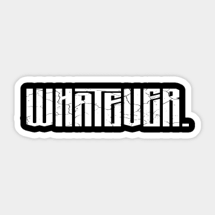 Whatever Sticker